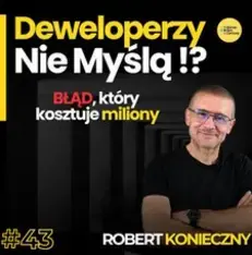 Architekt Robert Konieczny. Jak jedna zła decyzja niszczy zyski dewelopera.