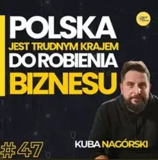 Kuba Nagórski - Dlaczego w Polsce tak trudno robić biznes - Startupy, fundusze i brutalna prawda
